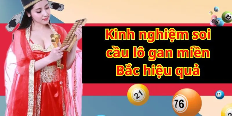 Soi cầu lô gan miền Bắc giúp người chơi dự đoán kết quả xổ số chính xác hơn