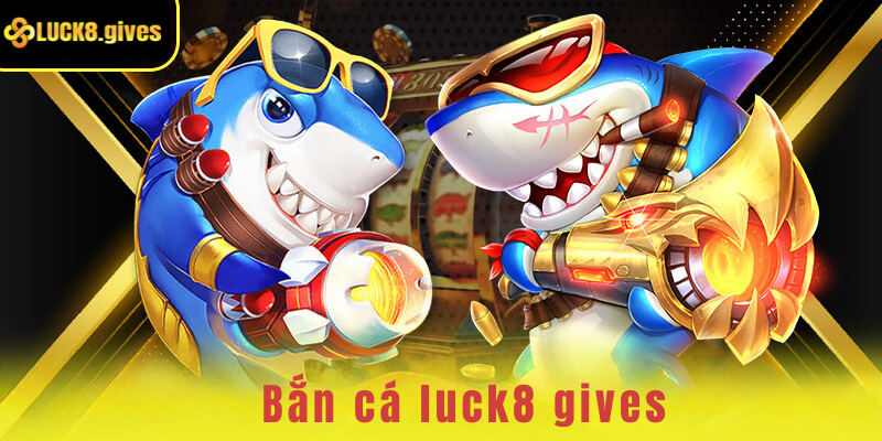 Giới thiệu đôi nét về sảnh game bắn cá Luck8